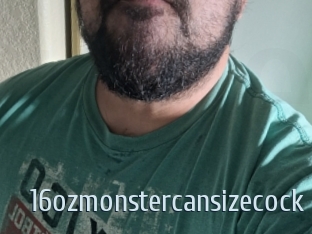 16ozmonstercansizecock