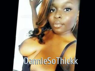 DannieSoThickk