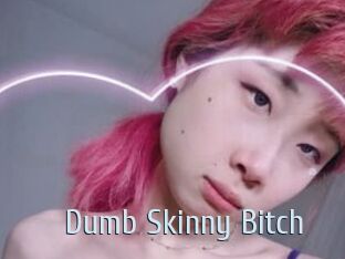 Dumb_Skinny_Bitch