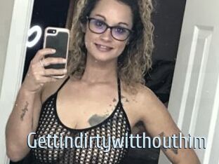 Gettindirtywitthouthim