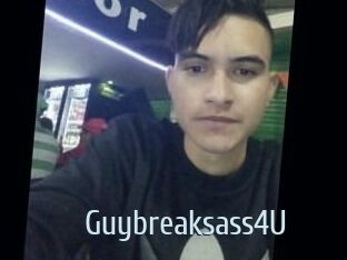 Guybreaksass4U
