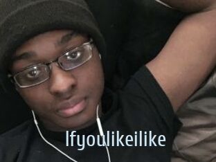 Ifyoulikeilike