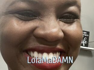 LolaMaDAMN