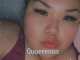 Quueeennn