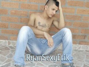 RyanSexyErik