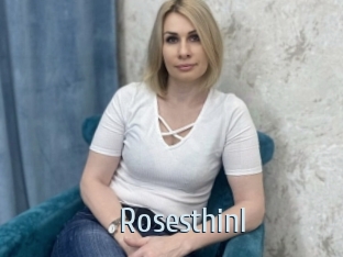 Rosesthinl