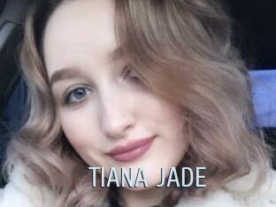 TIANA_JADE