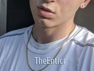 TheEnticr