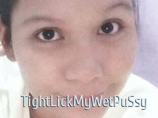 TightLickMyWetPuSsy