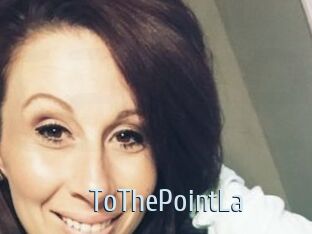 ToThePointLa