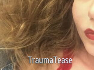 TraumaTease