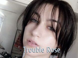 Trouble_Rose