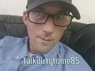 Talkdirtytome85