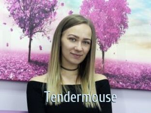 Tendermouse