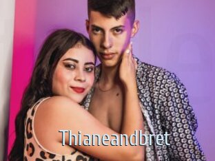 Thianeandbret