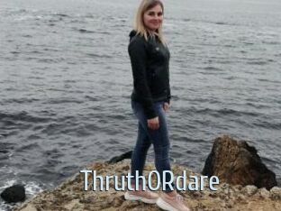 ThruthORdare