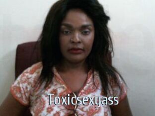 Toxicsexyass