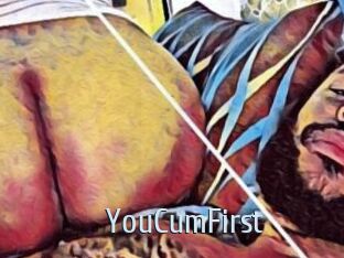 YouCumFirst